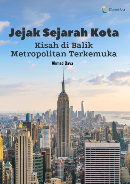 Jejak Sejarah Kota: Kisah di Balik Metropolitan Terkemuka